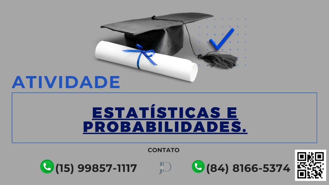 ATIVIDADE 1 – ESTATÍSTICA E PROBABILIDADE