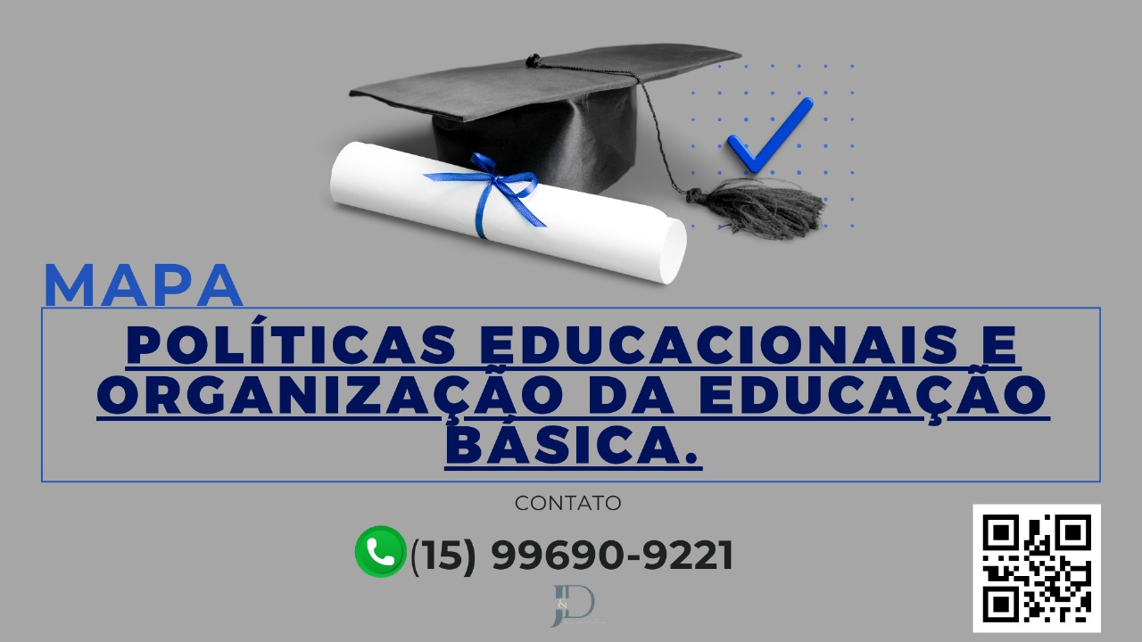 MAPA  POLÍTICAS EDUCACIONAIS E ORGANIZAÇÃO DA EDUCAÇÃO BÁSICA